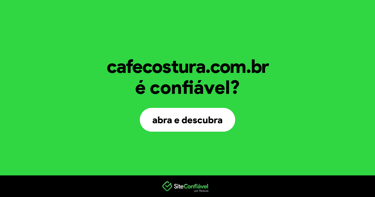 O site cafecostura.com.br é confiável?