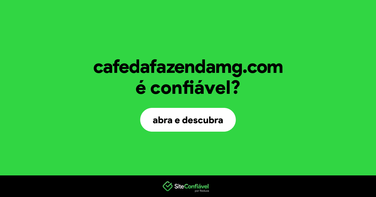 O site cafedafazendamg.com é confiável?