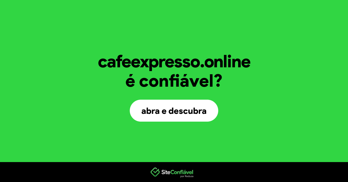 O site cafeexpresso.online é confiável?