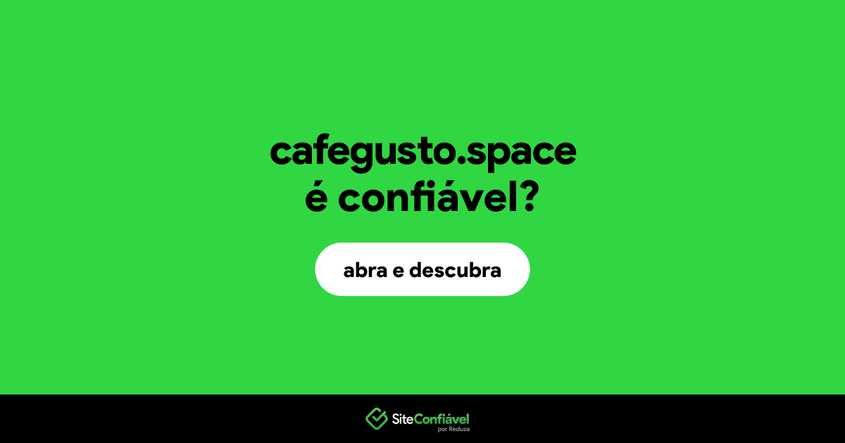 O site cafegusto.space é confiável?