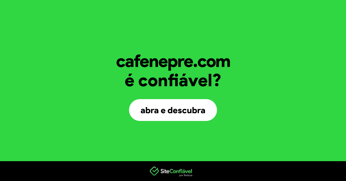 O site cafenepre.com é confiável?