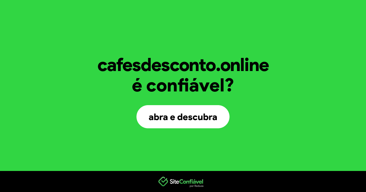 O site cafesdesconto.online é confiável?