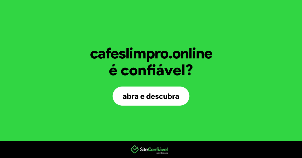 O site cafeslimpro.online é confiável?