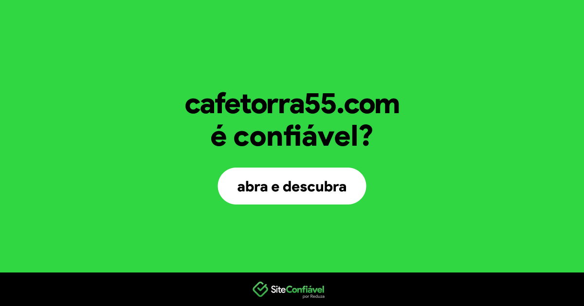 O site cafetorra55.com é confiável?