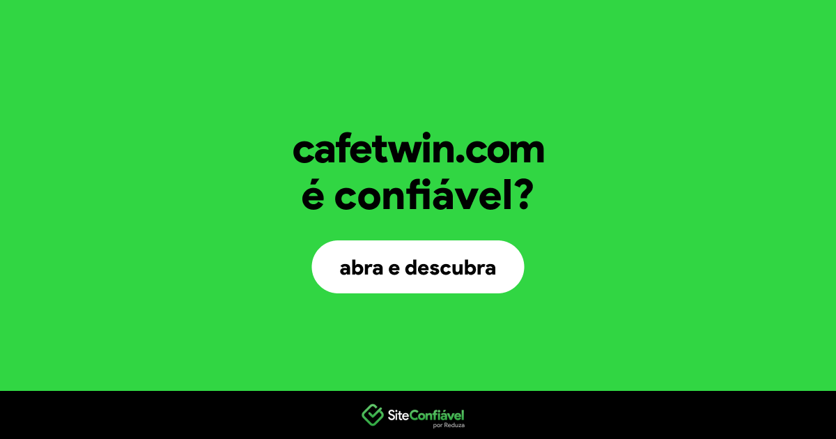 O site cafetwin.com é confiável?