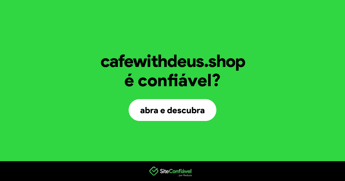 O site cafewithdeus.shop é confiável?