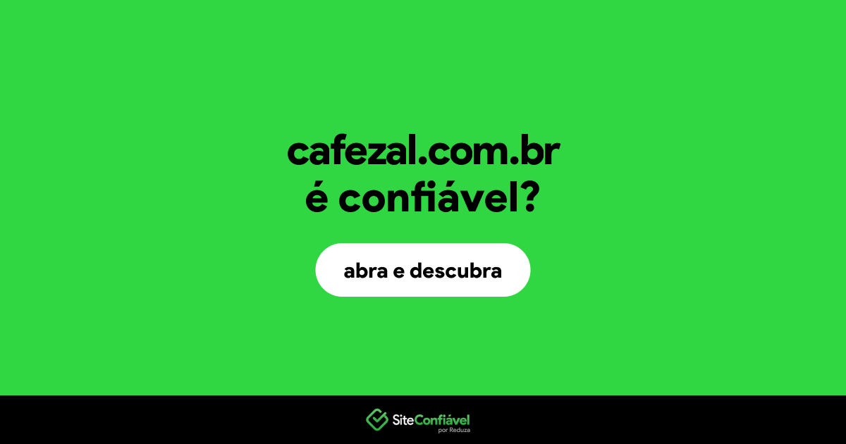 O site cafezal.com.br é confiável?