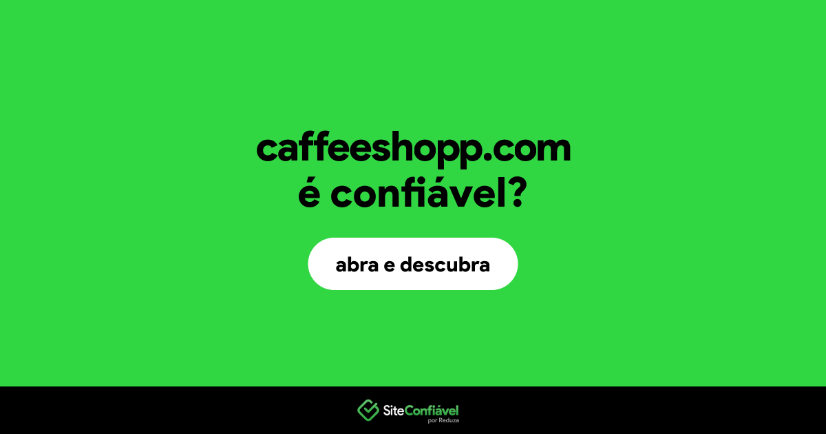 O site caffeeshopp.com é confiável?