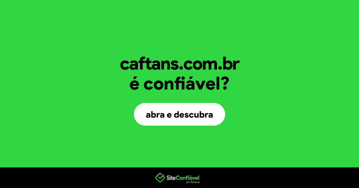 O site caftans.com.br é confiável?