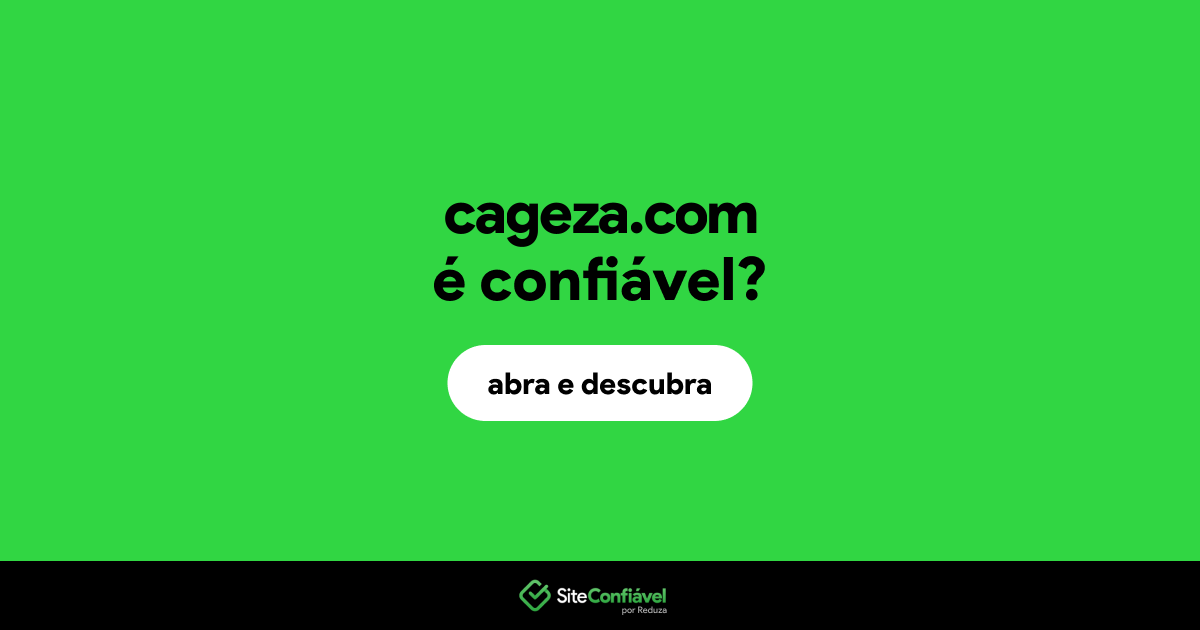 O site cageza.com é confiável?