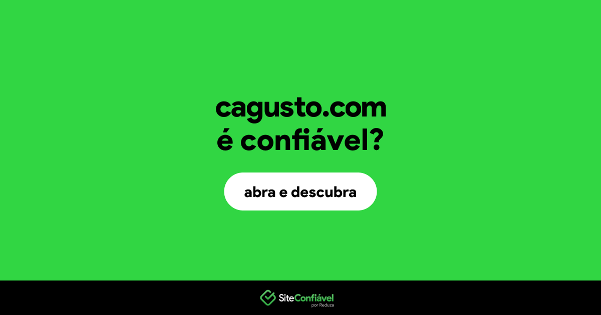 O site cagusto.com é confiável?