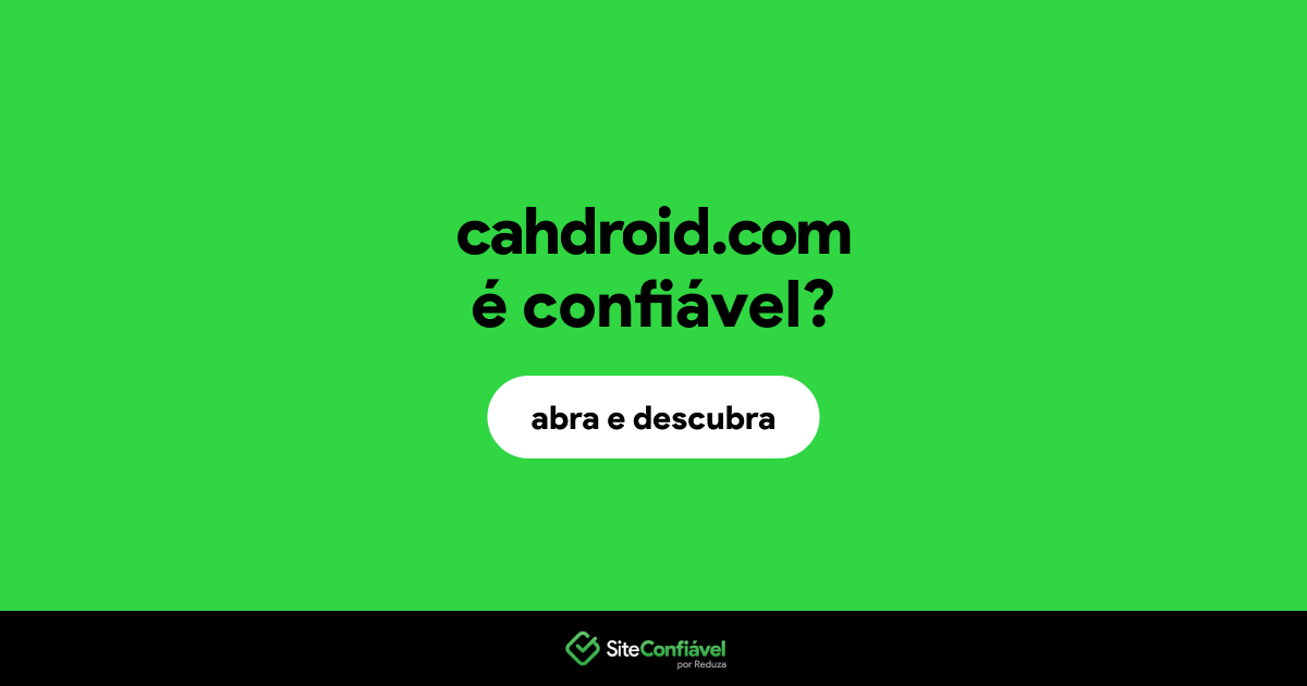 O site cahdroid.com é confiável?
