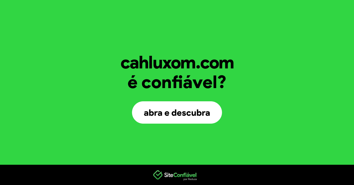 O site cahluxom.com é confiável?