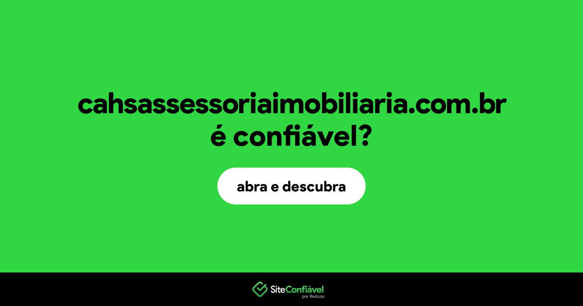 O site cahsassessoriaimobiliaria.com.br é confiável?