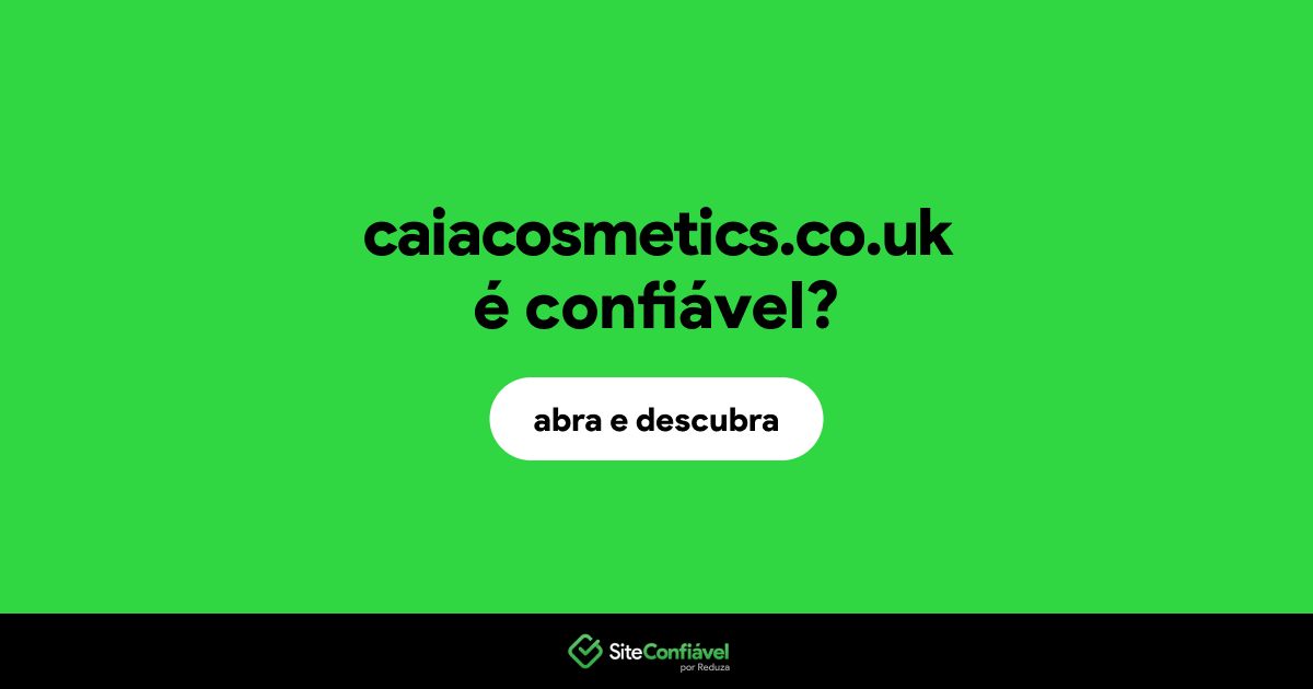 O site caiacosmetics.co.uk é confiável?