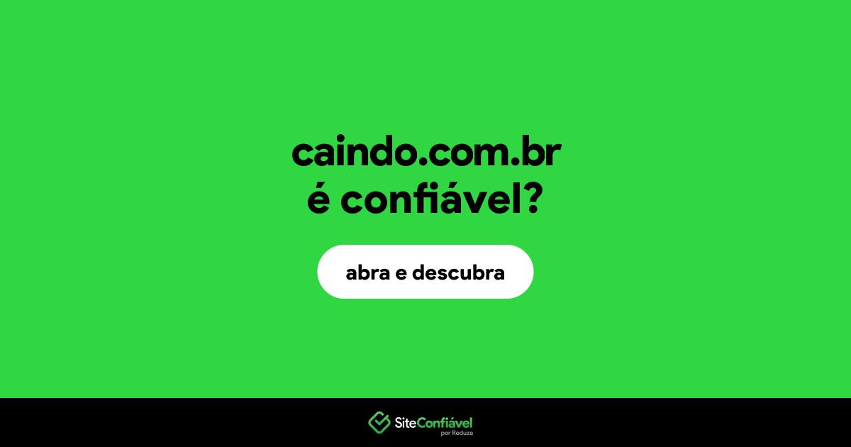 O site caindo.com.br é confiável?