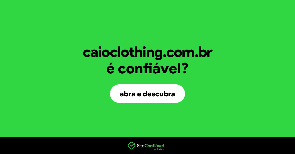 O site caioclothing.com.br é confiável?