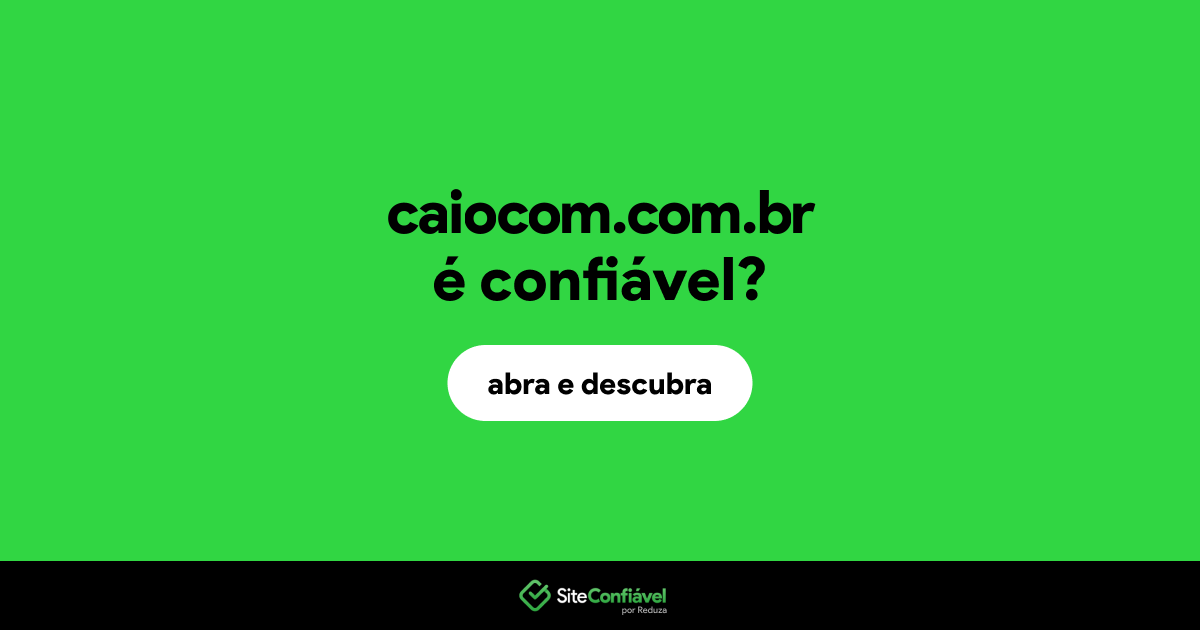 O site caiocom.com.br é confiável?