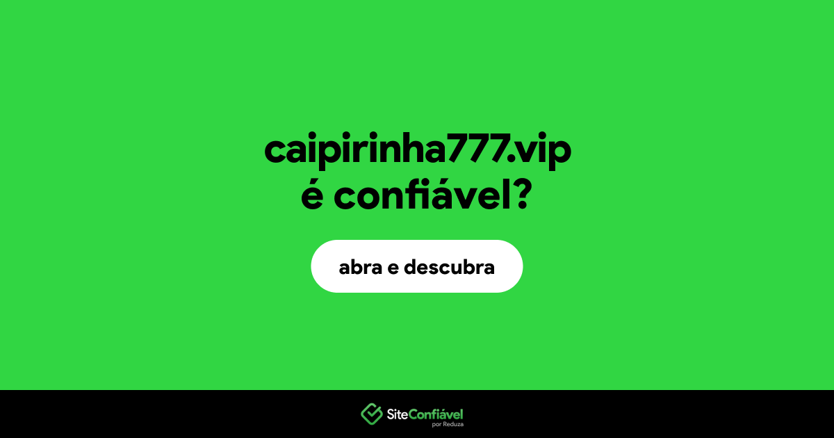 O site caipirinha777.vip é confiável?