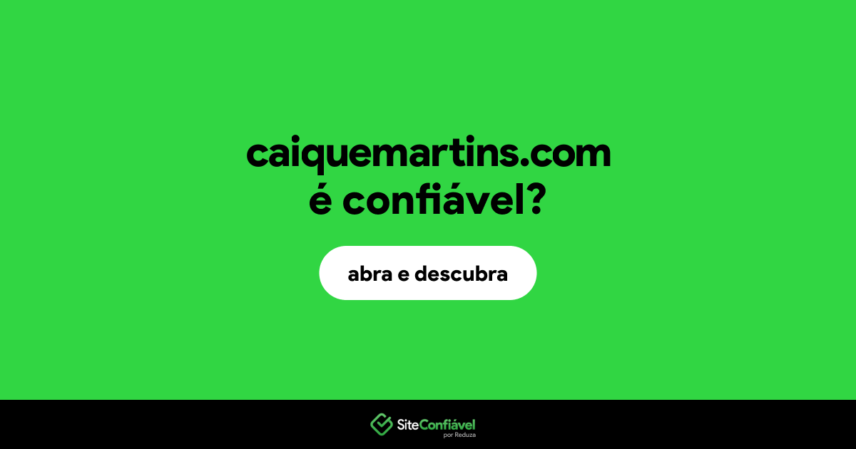 O site caiquemartins.com é confiável?