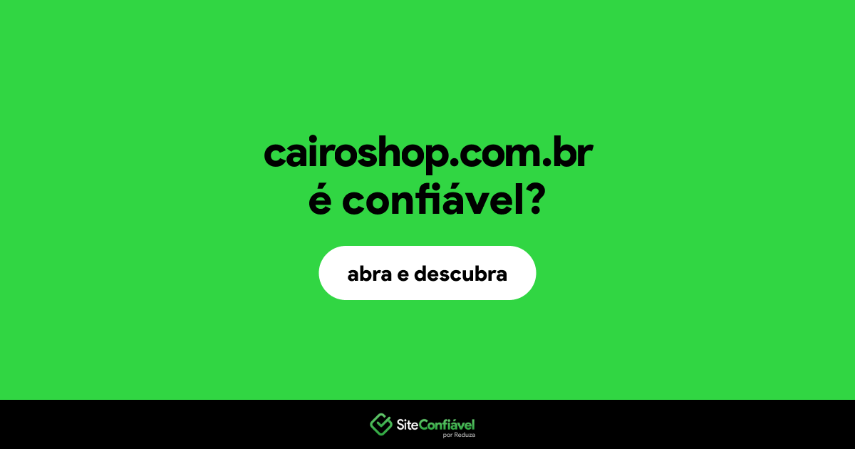 O site cairoshop.com.br é confiável?