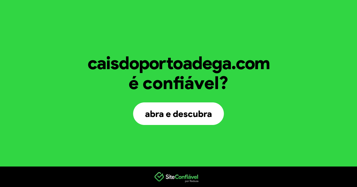 O site caisdoportoadega.com é confiável?