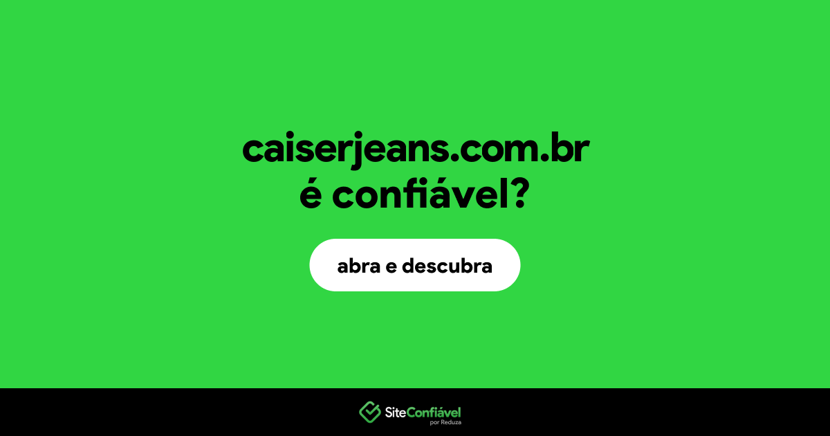 O site caiserjeans.com.br é confiável?