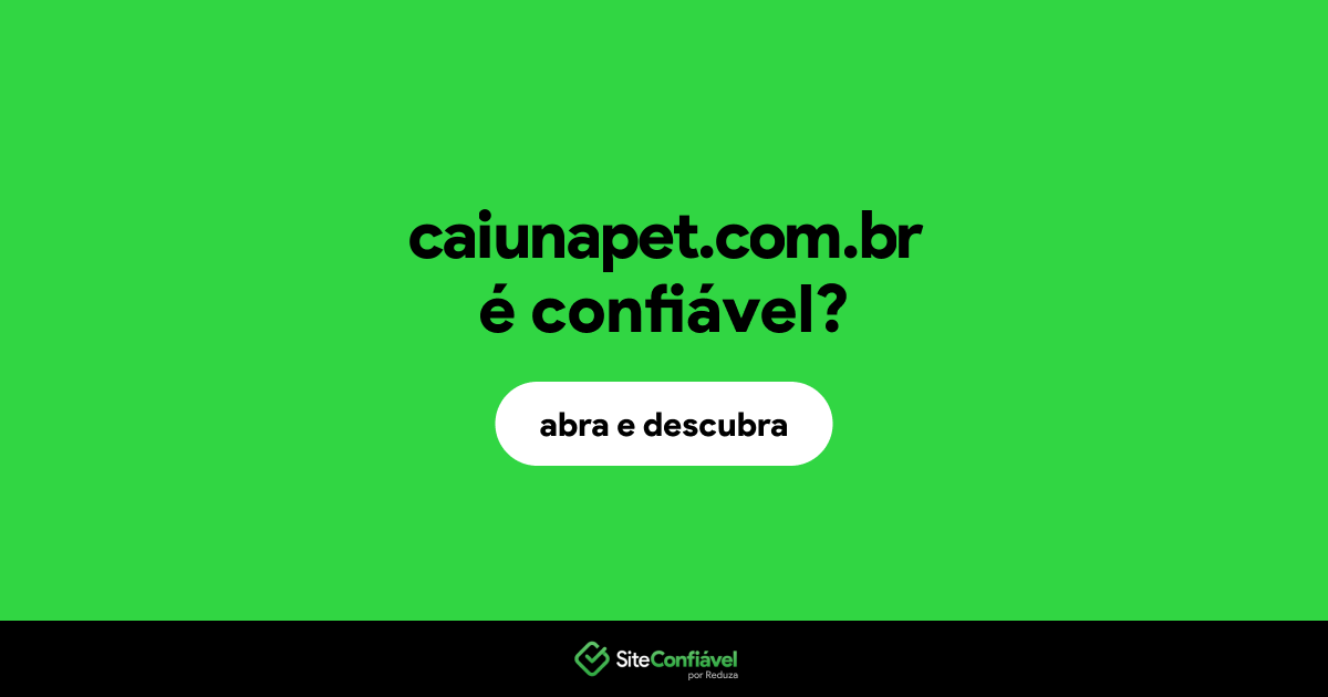O site caiunapet.com.br é confiável?