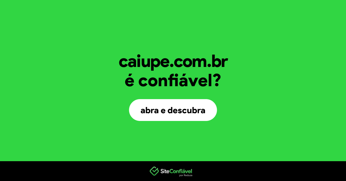 O site caiupe.com.br é confiável?