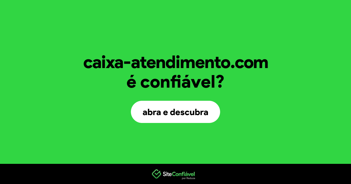O site caixa-atendimento.com é confiável?