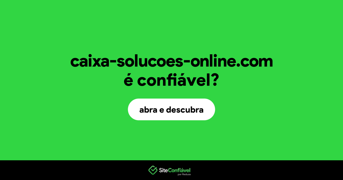O site caixa-solucoes-online.com é confiável?
