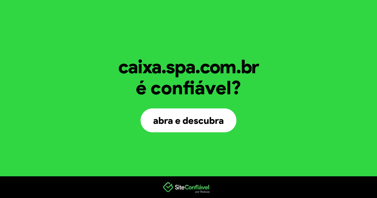 O site caixa.spa.com.br é confiável?