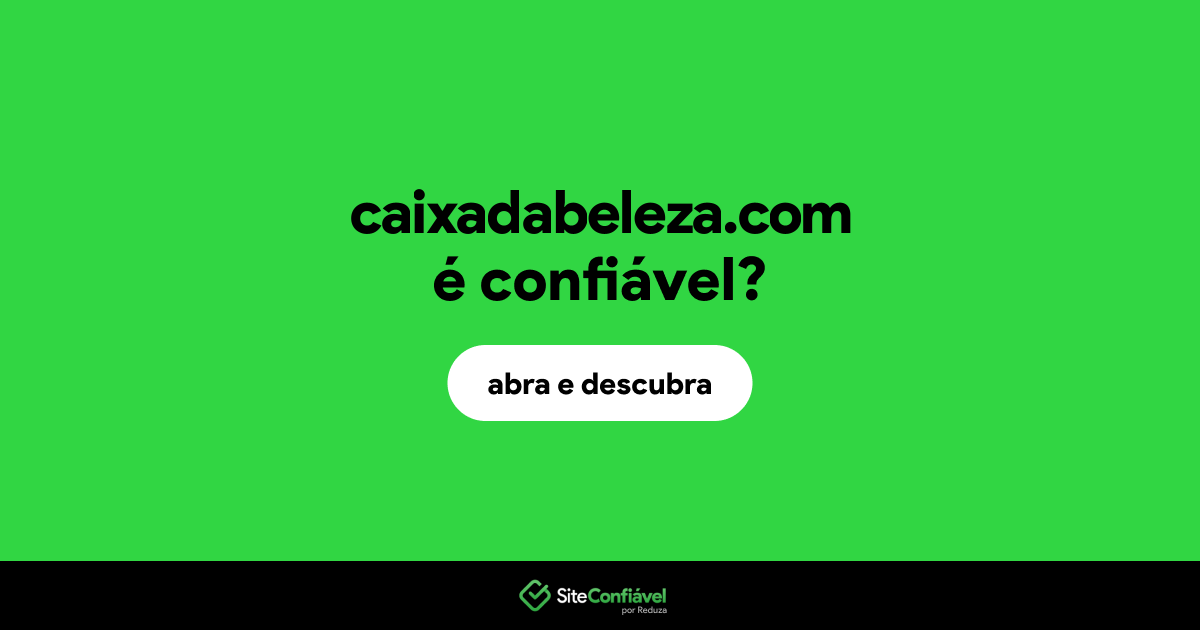 O site caixadabeleza.com é confiável?