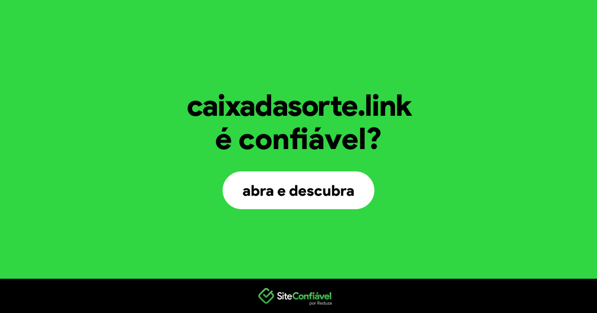 O site caixadasorte.link é confiável?