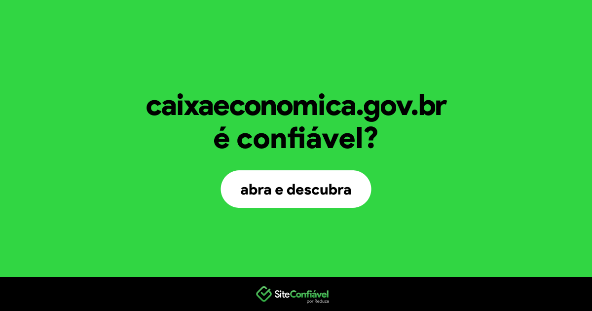 O site caixaeconomica.gov.br é confiável?