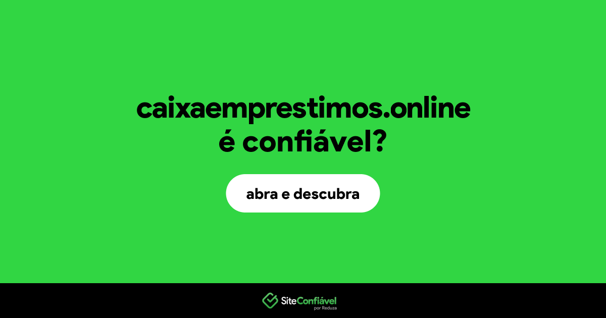 O site caixaemprestimos.online é confiável?