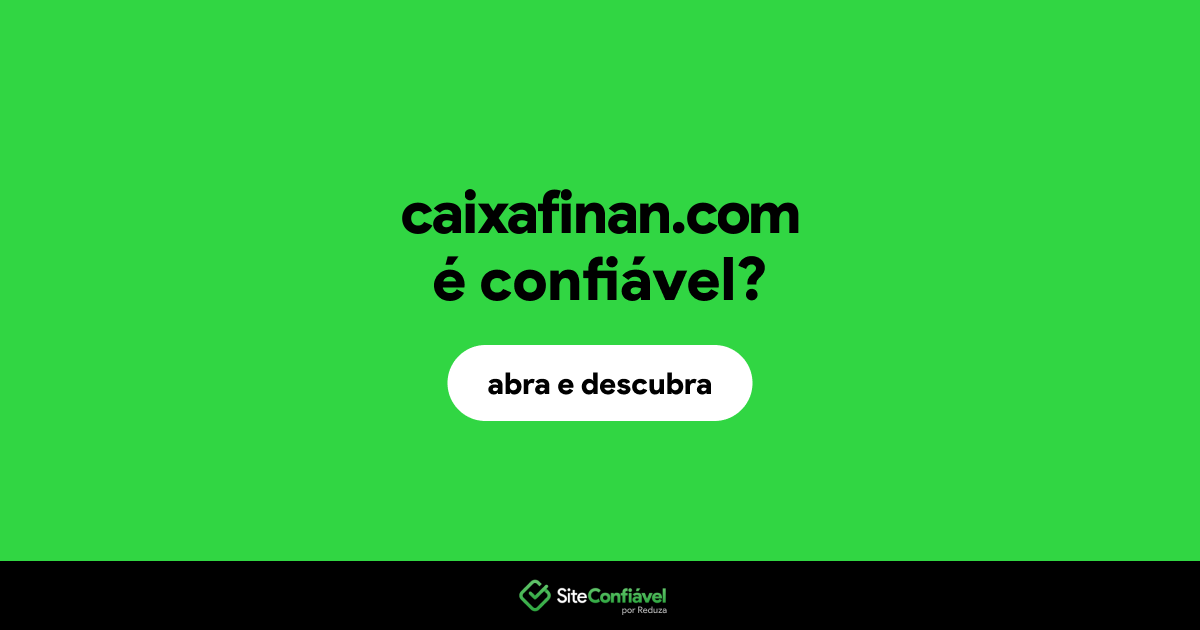 O site caixafinan.com é confiável?