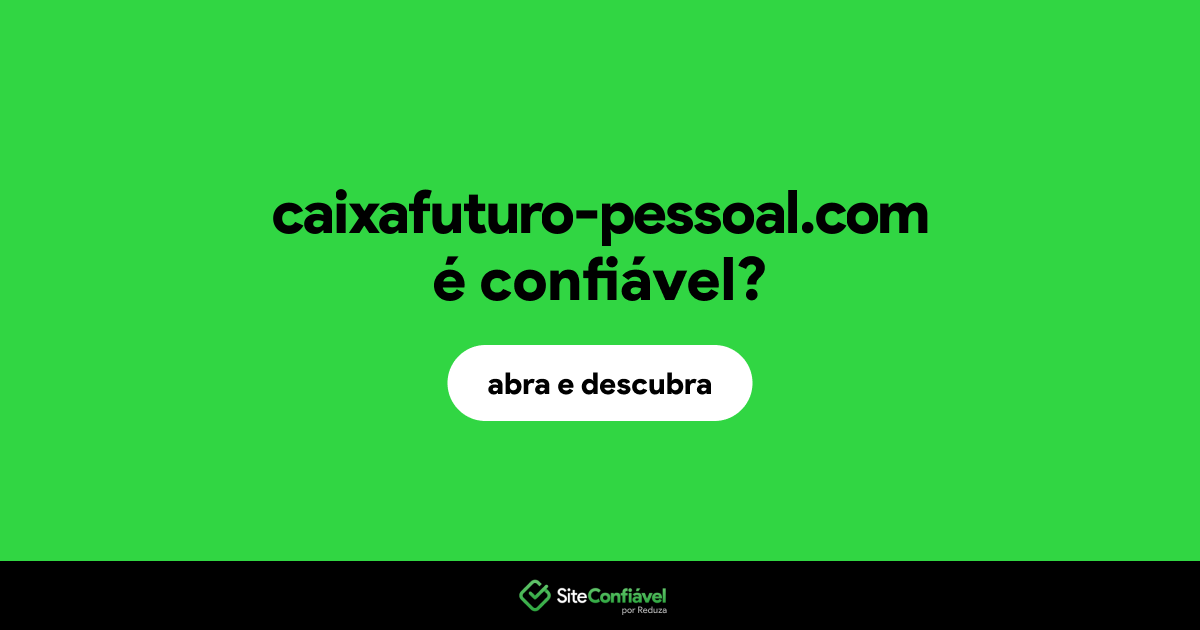 O site caixafuturo-pessoal.com é confiável?