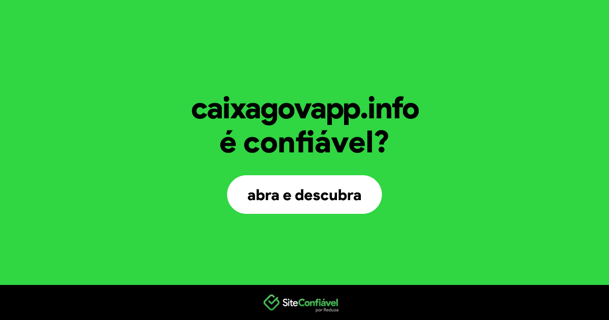 O site caixagovapp.info é confiável?