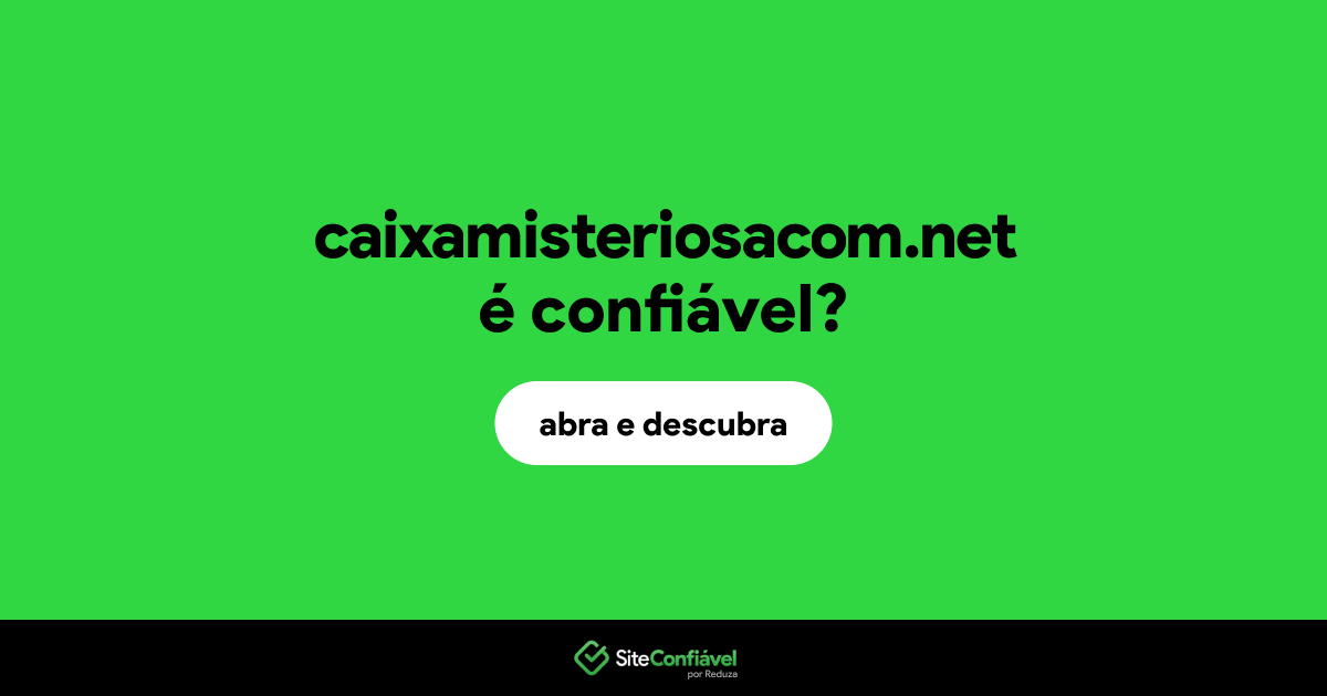 O site caixamisteriosacom.net é confiável?