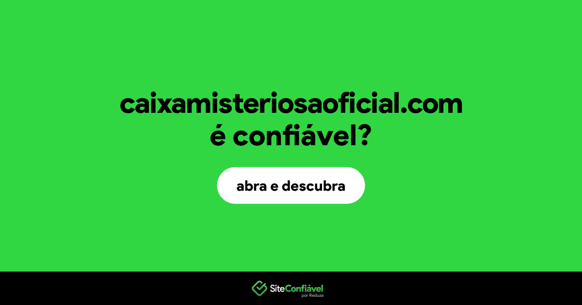 O site caixamisteriosaoficial.com é confiável?