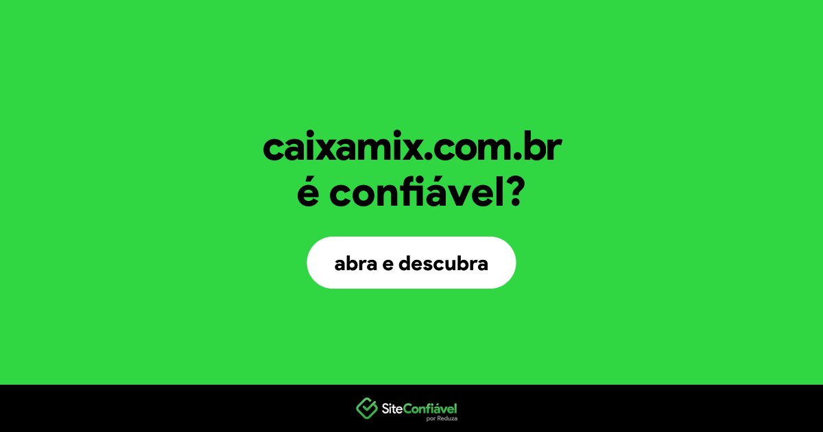 O site caixamix.com.br é confiável?