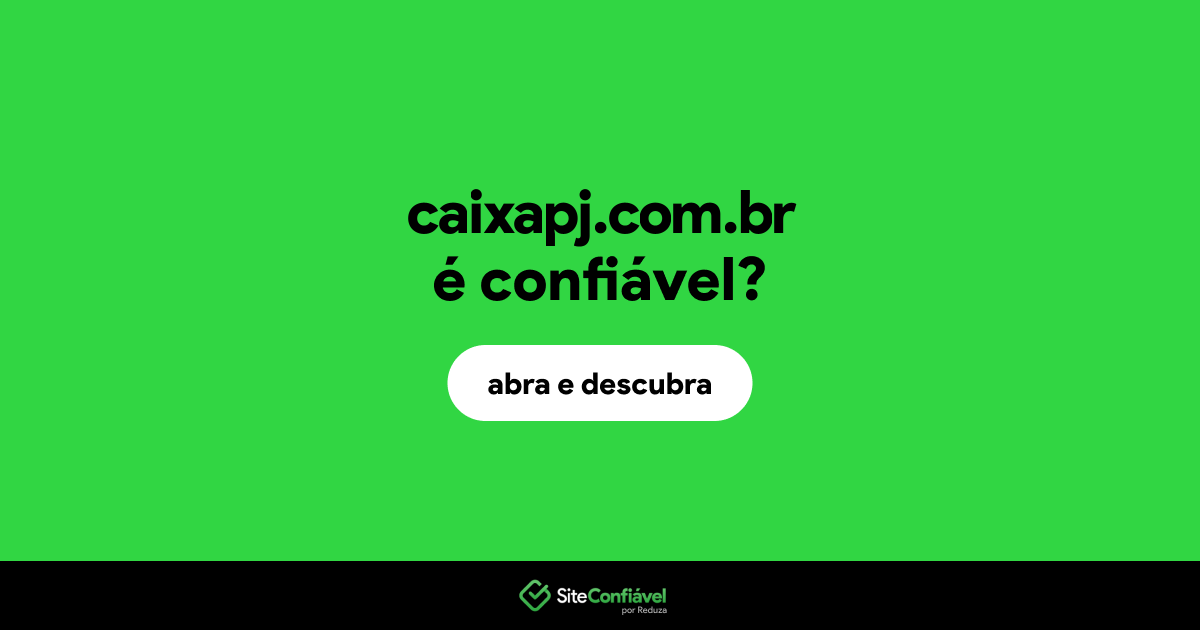 O site caixapj.com.br é confiável?