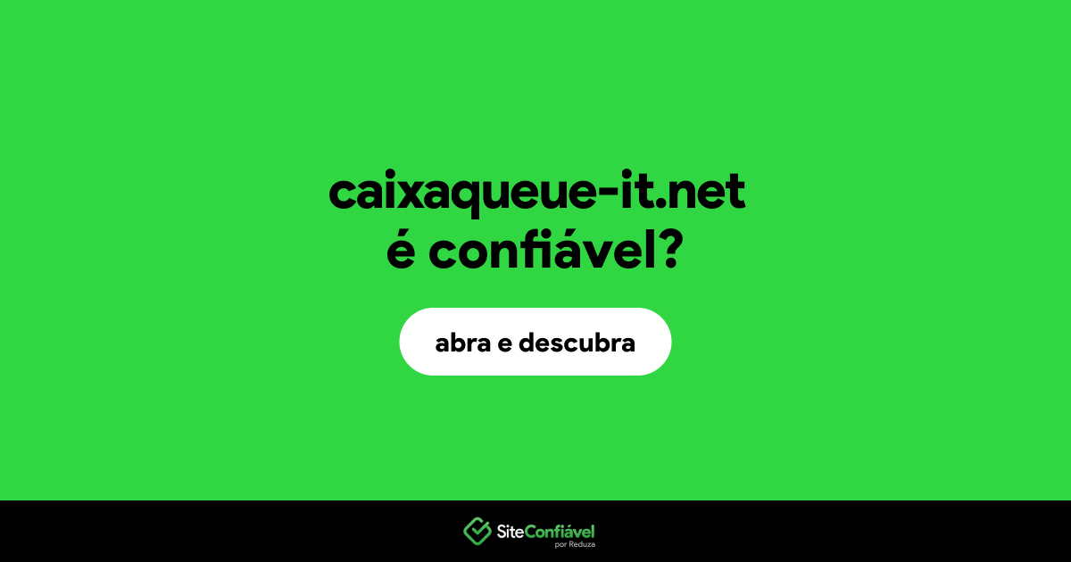 O site caixaqueue-it.net é confiável?