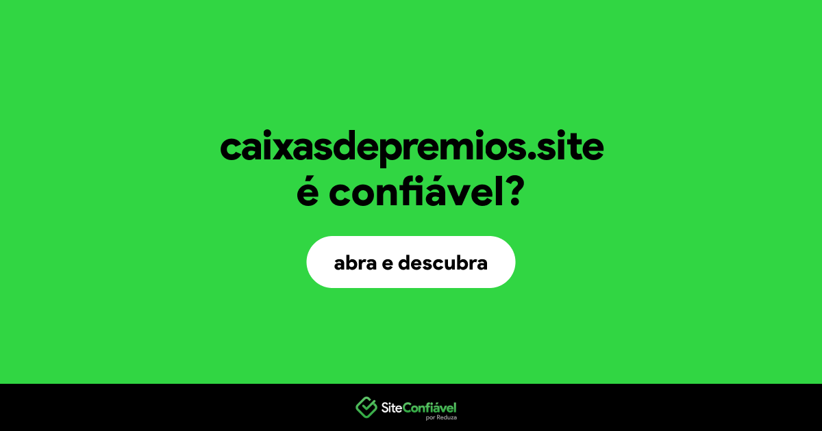 O site caixasdepremios.site é confiável?