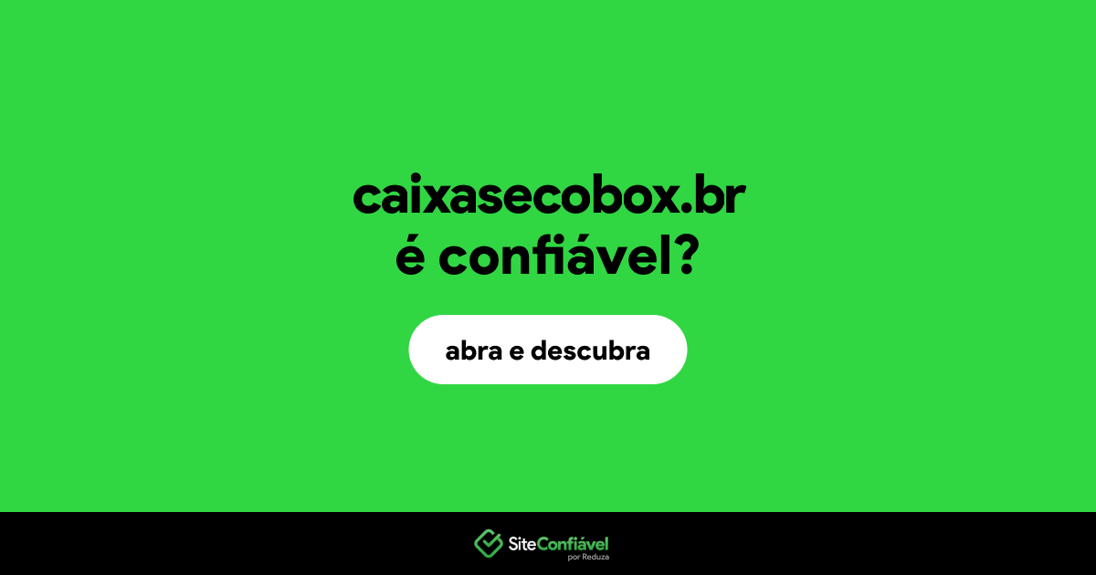 O site caixasecobox.br é confiável?