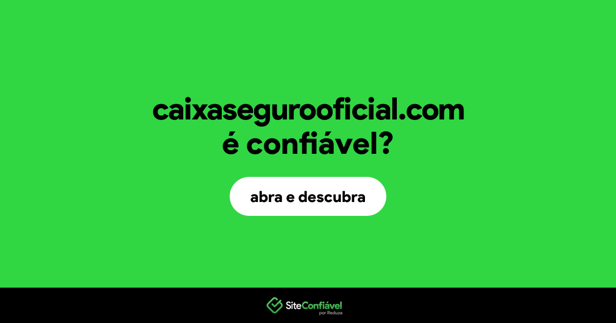 O site caixasegurooficial.com é confiável?