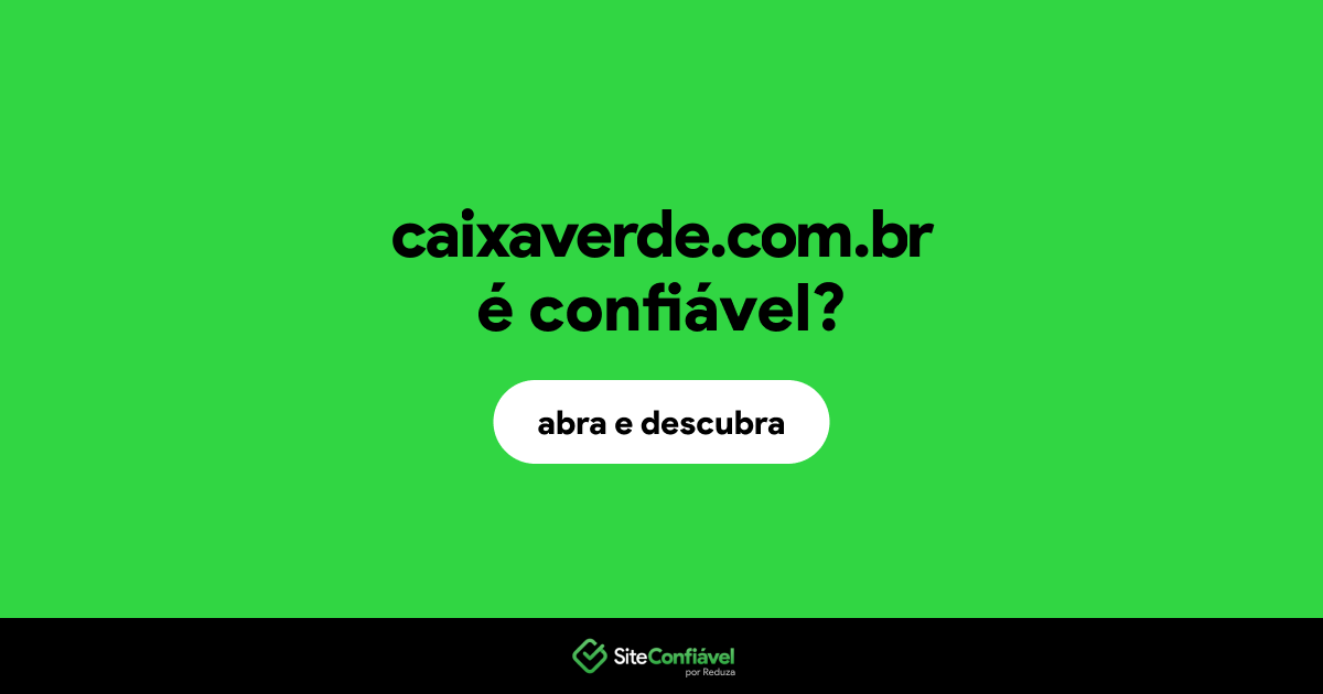 O site caixaverde.com.br é confiável?