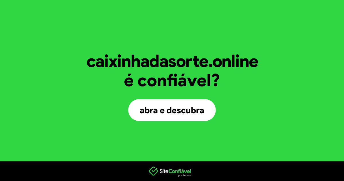 O site caixinhadasorte.online é confiável?