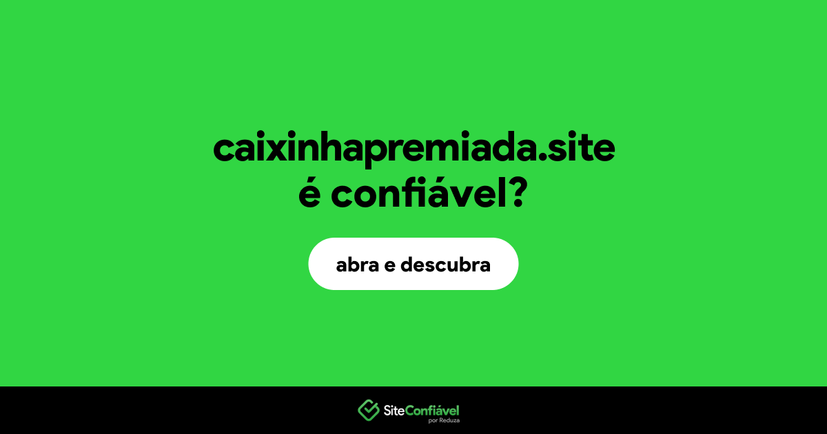 O site caixinhapremiada.site é confiável?